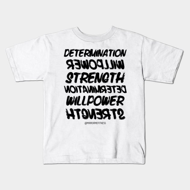 DETERMINATION + WILLPOWER + STRENGTH | BLACK INK Kids T-Shirt by MirrorMeFitness